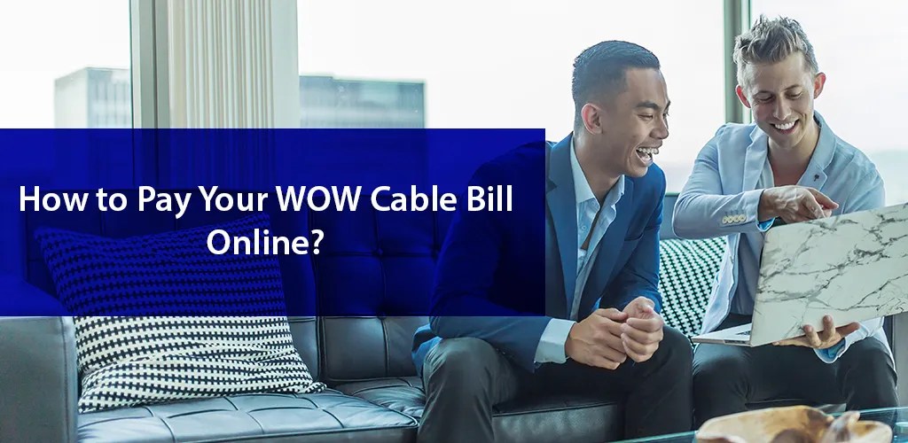 How to Pay Your WOW! Cable Bill Online?